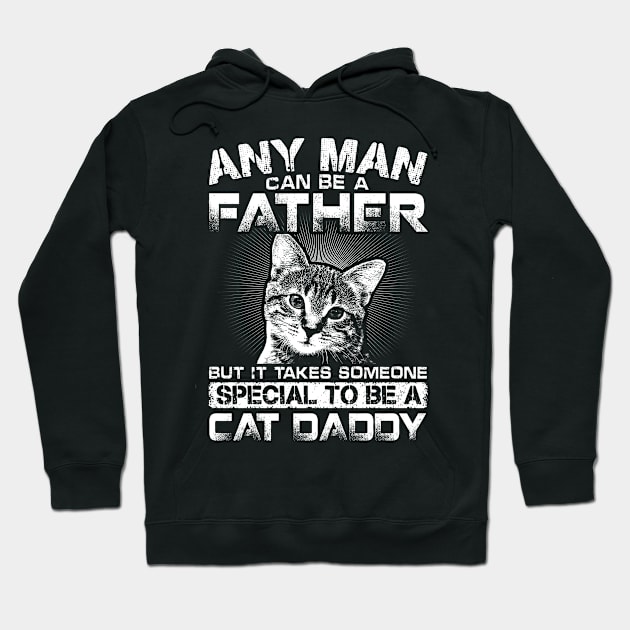 Any Man Can Be Father But It Takes Someone Special To Be Cat Daddy Hoodie by Madridek Deleosw